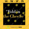 Fold in the Cheese Classic T Shirt