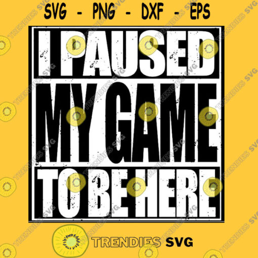 Gamer T Shirt Funny I Paused My Game To Be Here Essential T Shirt