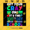 Get your cray on it39s the 100th day of school T Shirt