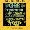 God Made Teacher Assistants So Teachers Could Have Heroes Too Funny Back To School T Shirt