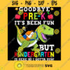 Goodbye Pre K It39s Been Fun But Kindergarten Is Here So I Gotta Run Back To School Unisex T Shir