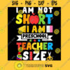 I Am Not Short I Am Preschool Teacher Size Funny gift for teacher T Shirt