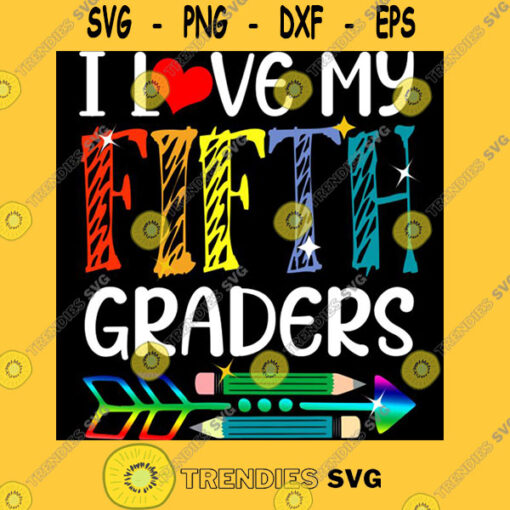 I Love My Fifth Graders Fun 5th Grade Teacher Back to School Unisex T Shirt T Shirt