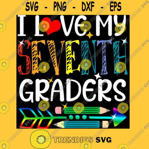 I Love My Seventh Graders Fun 7th Grade Teacher Back to School Unisex T Shirt T Shirt