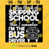 I Often Think Of Skipping School Then I Remember Im The Bus Driver T Shirt