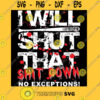 I Will Shut That Shit Down No Exceptions Essential T Shirt