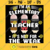 I am elementary teacher It39s not for the weak funny gift T Shirt