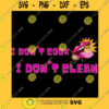 I donx27t cook i donx27t clean Sticker