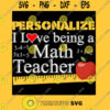 I love Being A Math Teacher Funny Back to School T Shirt