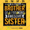 I39m A Proud Brother Of A Freaking Awesome Sister T Shirt