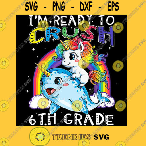 I39m Ready To Crush 6th Grade Unicorn Back To School T Shirt
