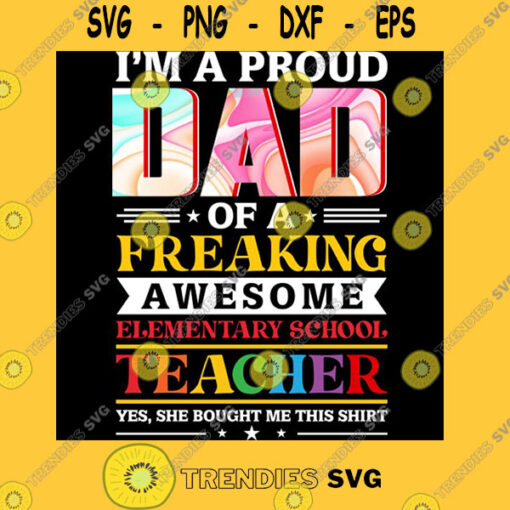 I39m a proud dad of a freaking awesome elementary school teacher T Shirt