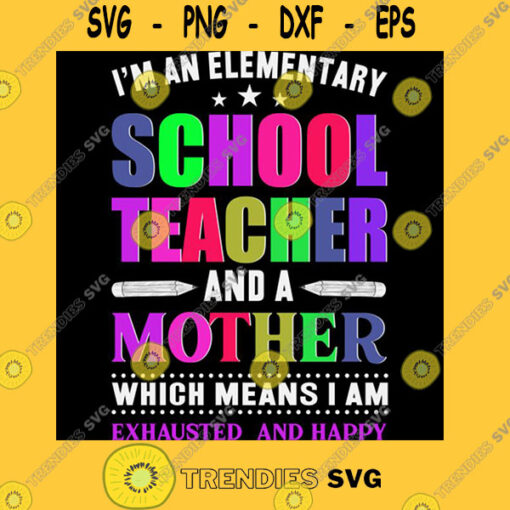 I39m an elementary school teacher and a mother which means I am exhausted and happy T Shirt
