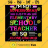 I39m not superwoman but I39m an elementary school teacher so close enough T Shirt