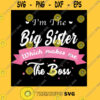 I39m the big sister Which makes me the boss T Shirt