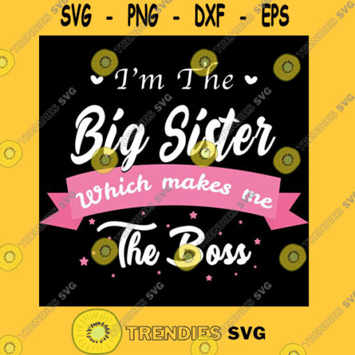 I39m the big sister Which makes me the boss T Shirt