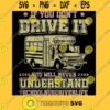 If You Don39t Drive It You Will Never Understand Funny School Bus Driver Life T Shirt