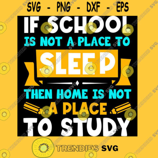 If school is not a place to sleep then home is not a place to study funny back to school Unisex T Sh