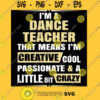 Ix27M A Dance Teacher That Means Ix27M Creative Cool Passionate amp A Little Bit Crazy. Cla