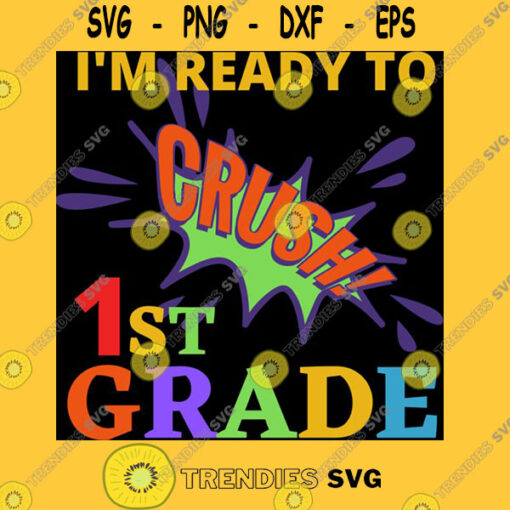 Ix27m Ready To Crush 1st Grade Back To School Funny Phrase Essential T Shirt