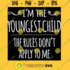 Ix27m the Youngest Child the Rules Donx27t Apply to Me Classic T Shirt
