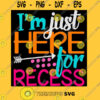 Just Here for the Recess Funny Shirt Back to School T Shirt