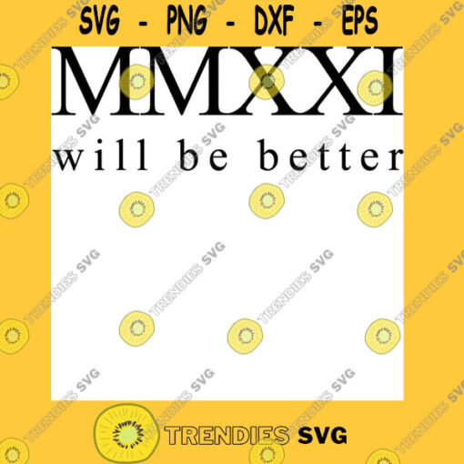 MMXXI 2021 WILL BE BETTER Classic T Shirt