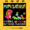 MimiSaurus is like Grandma but more Awesome Dinosaur Unisex T Shirt T Shirt