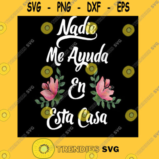 Nadie me ayuda en esta casa Mother day Gifts for Mom Dad Sister Brother Best Friend Him Her Cl