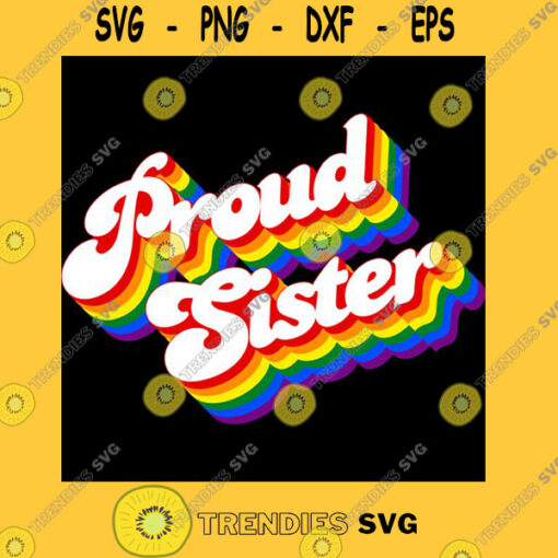 Proud Sister LGBTQ T Shirt