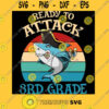 Ready To Attack 3RD Grade Back To School Funny Shark T Shirt
