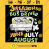 Reasons For Being A Bus Driver June July August Back To School T Shirt