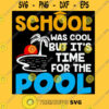 School was cool but it39s time for pool T Shirt