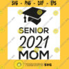 Senior Mom 2021 Senior Mom of a Graduation Shirt Graduation Mom Shirt Class of 2021 T Shirt Grad