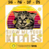 Show Me Your Kitties Funny Kitten Cat Lover Retro Vintage Classic T Shirt