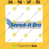 Shred It Bro T Shirt