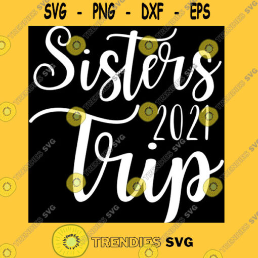 Sisters Trip 2021 T Shirt Copy