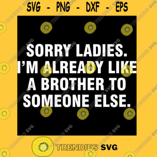 Sorry ladies. Ix27m already like a brother to someone else. Classic T Shirt