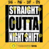 Straight Outta Night Shift Tri blend T Shirt