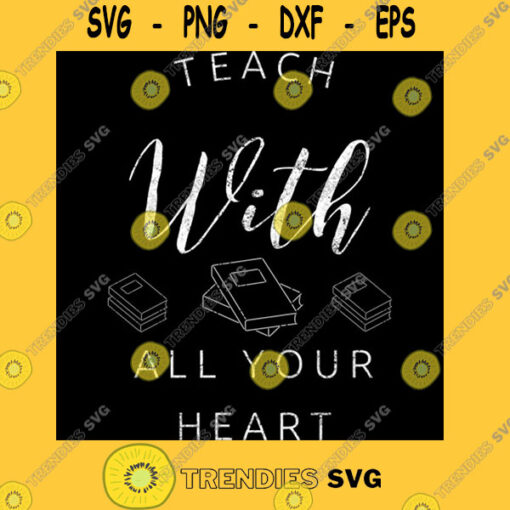 Teach with all your heart teacher back to school T Shirt