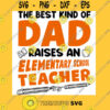The best kind of dad raises an elementary school teacher T Shirt