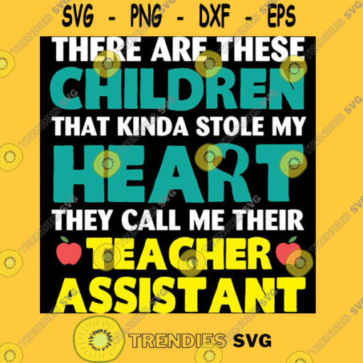 There Are These Children That Kinda Stole My heart Funny Teahcer Assistant Back To School T Shirt