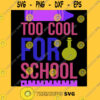 Too cool for school funny back to school gift T Shirt
