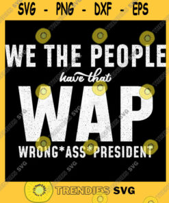 Cardi B SVG - We The People Have That Wap Wrong Ass President