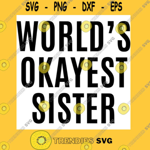 Worlds Okayest Sister Fitted T Shirt