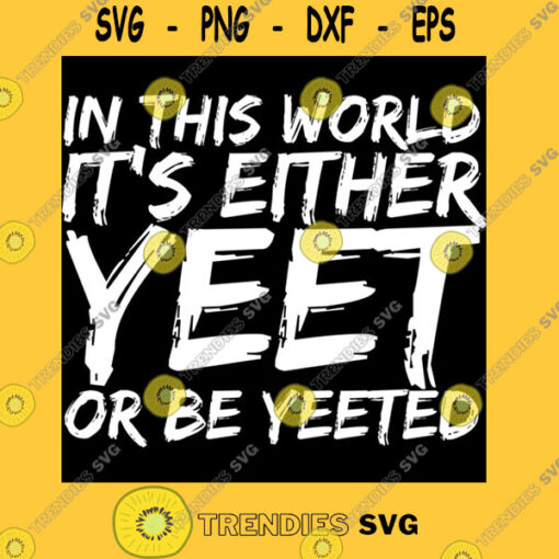Yeet or Be Yeeted Internet Meme Classic T Shirt