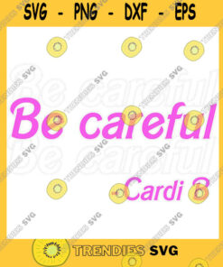 Cardi B SVG - Be Careful Cardi B