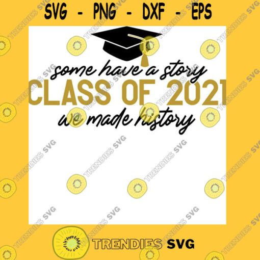 some have a story class of 2021 we made history Essential T Shirt