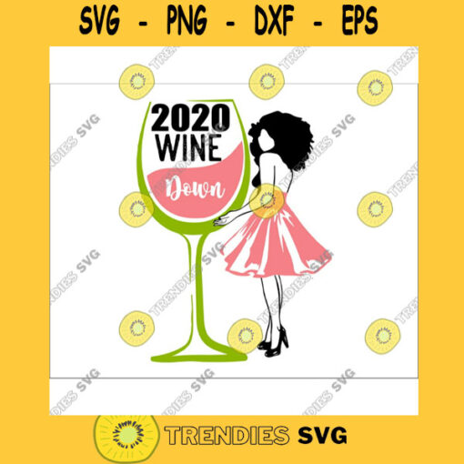2020 Wine Down African American Afro Girl Drip Diva Party Cut File heel and martini glass birthday girl wine glass heel svg birthday