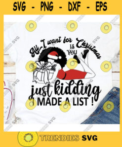 All I want for Christmas t shirt kidding funny slogan list Black Woman Wearing Santa Hat SVG PNG Woman carring gift boxes black Christmas